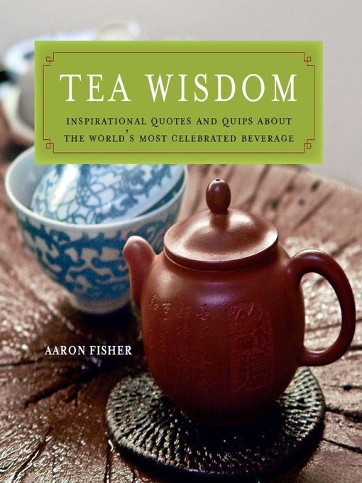 Title details for Tea Wisdom by Aaron Fisher - Available
